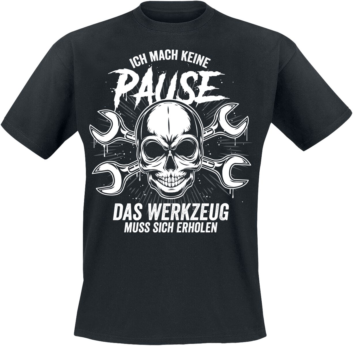 Beruf & Karriere Ich mach keine Pause. Mein Werkzeug muss sich erholen T-Shirt schwarz