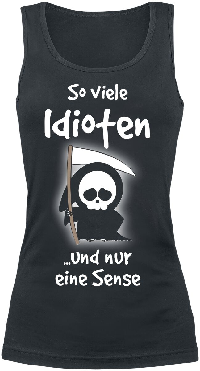 Sprüche So viele Idioten und nur eine Sense Top schwarz