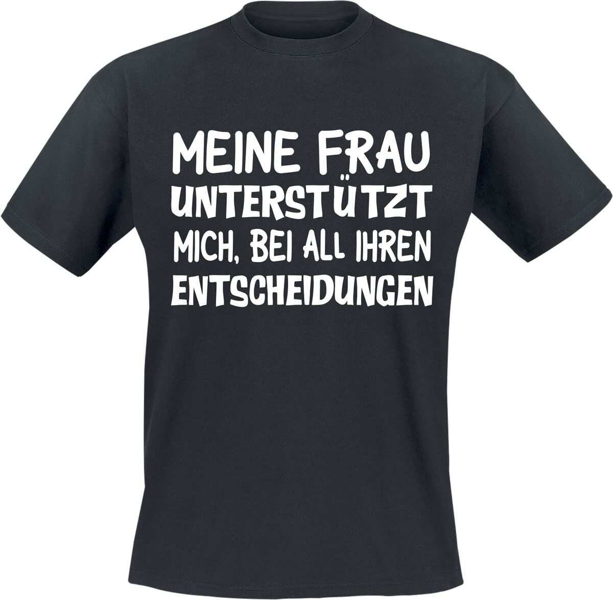 Sprüche T-Shirt - Meine Frau unterstützt mich, bei all ihren Entscheidungen - M bis 3XL - für Männer - Größe 3XL - schwarz