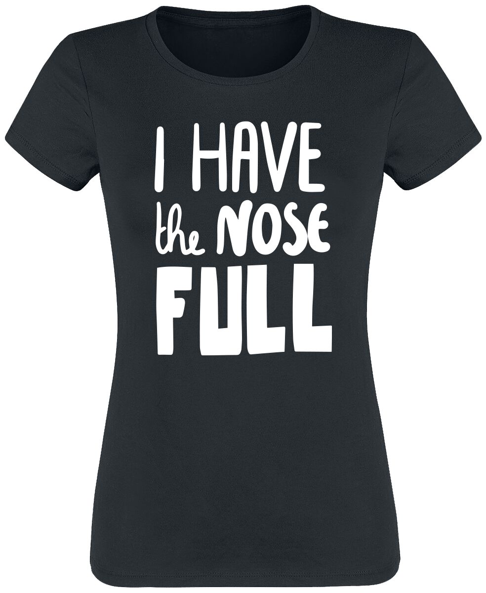 Sprüche T-Shirt - I Have The Nose Full - S bis 3XL - für Damen - Größe 3XL - schwarz